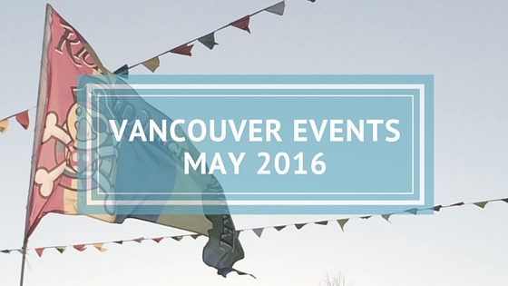vancouver events may 2016