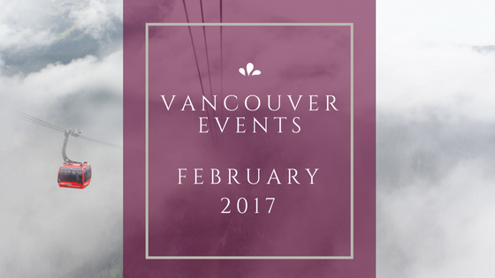 vancouver events february 2017